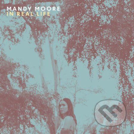 Mandy Moore: In Real Life LP - Mandy Moore