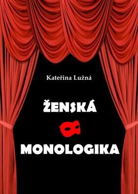 Ženská monologika - Kateřina Lužná - e-kniha