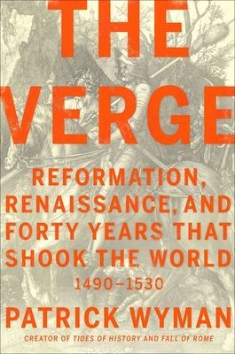 The Verge - Reformation, Renaissance, and Forty Years that Shook the World (Wyman Patrick)(Pevná vazba)