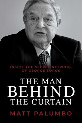 Man Behind the Curtain - Inside the Secret Network of George Soros (Palumbo Matt)(Paperback / softback)