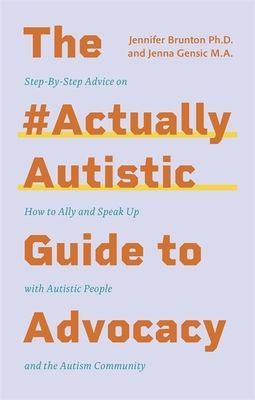 #ActuallyAutistic Guide to Advocacy - Step-by-Step Advice on How to Ally and Speak Up with Autistic People and the Autism Community (Gensic Jenna)(Paperback / softback)