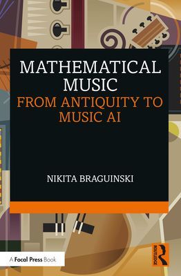 Mathematical Music - From Antiquity to Music AI (Braguinski Nikita)(Paperback / softback)