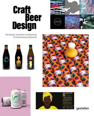 Craft Beer Design - The Design, Illustration and Branding of Contemporary Breweries(Pevná vazba)