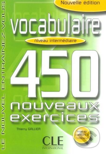 Vocabulaire 450 exercices intermédiaire - Cahier d'activités - Thierry Gallier