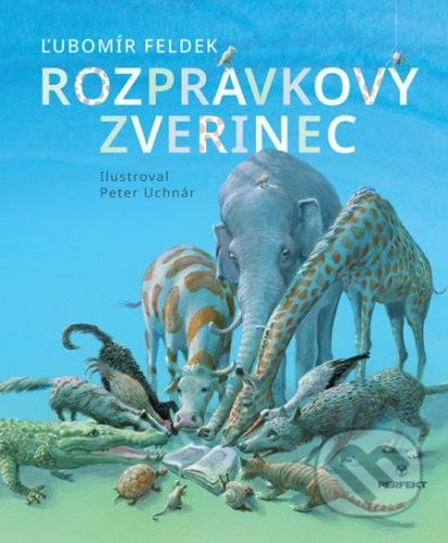 Rozprávkový zverinec - Ľubomír Feldek, Peter Uchnár (Ilustrátor)