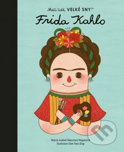 Frida Kahlo (český jazyk) - María Isabel Sánchez Vegara, Eng Gee Fan (Ilustrátor)