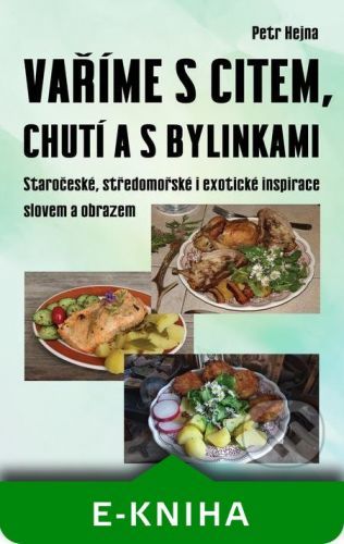 Vaříme s citem, chutí a s bylinkami - Petr Hejna