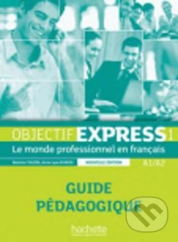 Objectif Express 1 (A1/A2) Guide pédagogique, nouvelle ed. - Béatrice Tauzin