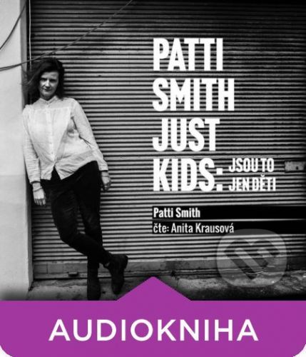 Patti Smith: Just kids – Jsou to jen děti - Patti Smith