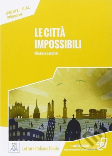 Le citta impossibili: Livello 2, A1/A2 - Maurizio Sandrini