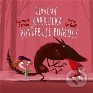 Červená Karkulka potřebuje pomoc - Alexandre Jardin, Hervé Le Goff
