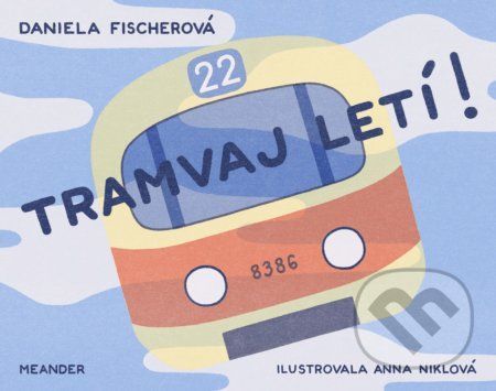 Tramvaj letí! - Daniela Fischerová, Anna Niklová (ilustrátor)