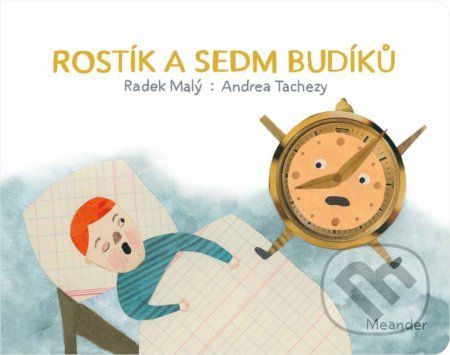 Rostík a sedm budíků - Radek Malý