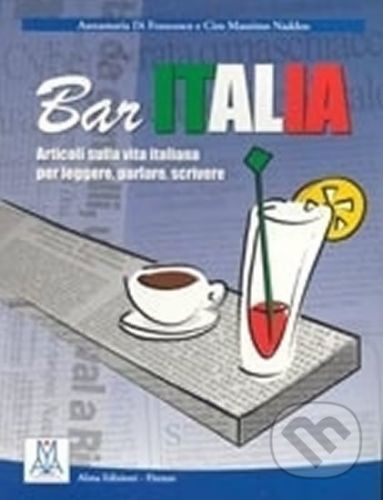 Bar Italia: Bar Italia - articoli sulla vita italiana per leggere, parlare, scri - Alma Edizioni