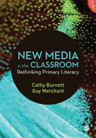 New Media in the Classroom - Rethinking Primary Literacy (Burnett Cathy)(Paperback)
