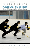 Eileen Peerless Power Skating Method: The Art of Technique Applied to Hockey Skating (Peerless Eileen)(Paperback)
