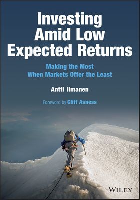 Investing Amid Low Expected Returns - Making the Most When Markets Offer the Least (Ilmanen Antti)(Pevná vazba)