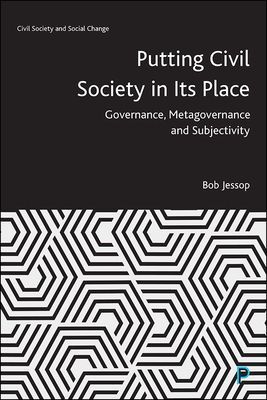 Putting Civil Society in Its Place - Governance, Metagovernance and Subjectivity (Jessop Bob (Lancaster University))(Paperback / softback)
