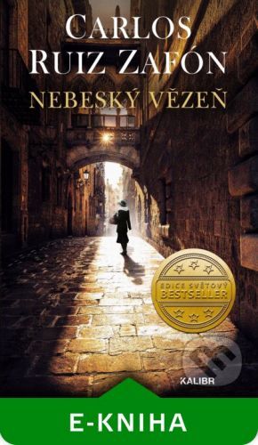 Stín větru 3: Nebeský vězeň - Carlos Ruiz Zafón