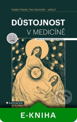 Důstojnost v medicíně - Radek Ptáček, Petr Bartůněk a kolektiv