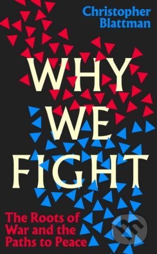 Why We Fight - Christopher Blattman