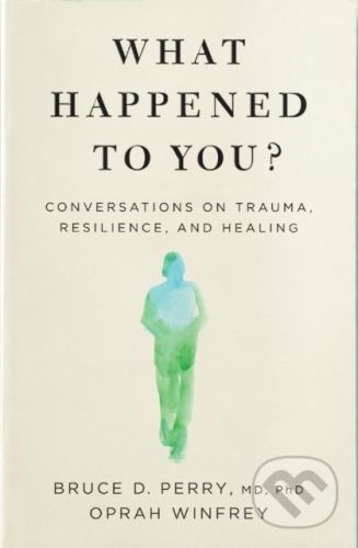What Happened to You? - Oprah Winfrey, Bruce Perry