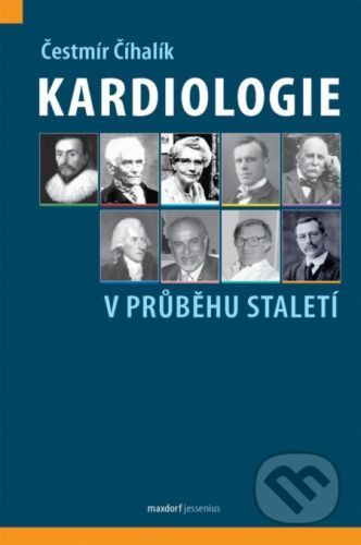 Kardiologie v průběhu staletí - Čestmír Číhalík