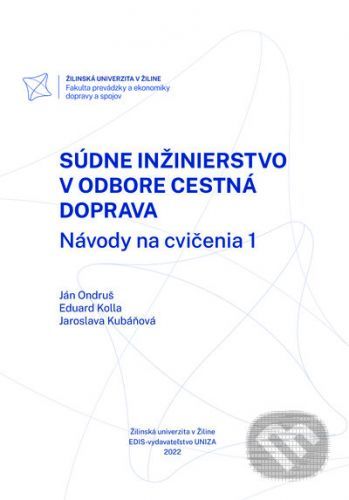 Súdne inžinierstvo v odbore Cestná doprava - Ján Ondruš, Eduard Kolla, Jaroslava Kubáňová