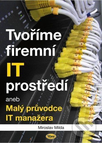 Tvoříme firemní IT prostředí - Miroslav Milda