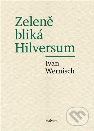 Zeleně bliká Hilversum - Ivan Wernisch