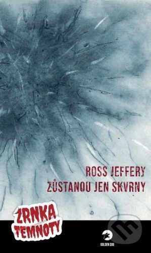 Zůstanou jen skvrny - Ross Jeffery