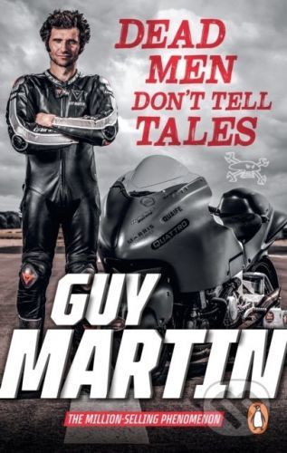 Dead Men Don't Tell Tales - Guy Martin