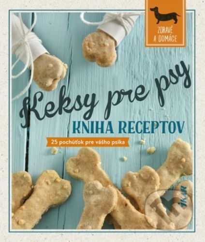 Keksy pre psy: Kniha receptov - Ikar