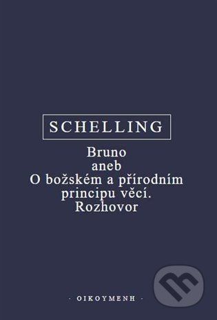 Bruno aneb O božském a přírodním principu věcí. Rozhovor - F.W.J. Schelling