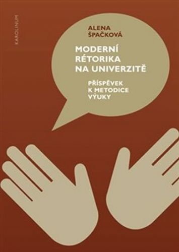 Moderní rétorika na univerzitě - Špačková Alena