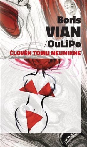 Člověk tomu neunikne - OuLiPo;Vian Boris;Kabele Adriana Rohde, Vázaná