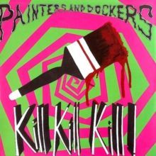Kill Kill Kill (Painters & Dockers) (CD / EP)