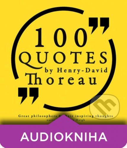 100 Quotes by Henry David Thoreau: Great Philosophers & Their Inspiring Thoughts (EN) - Henry David Thoreau