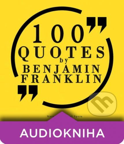 100 Quotes by Benjamin Franklin (EN) - Benjamin Franklin