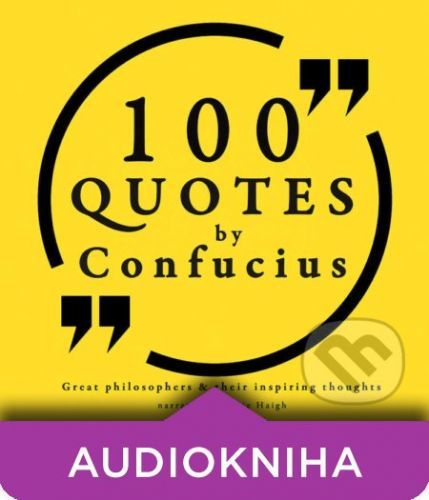 100 Quotes by Confucius: Great Philosophers & Their Inspiring Thoughts (EN) - Confucius