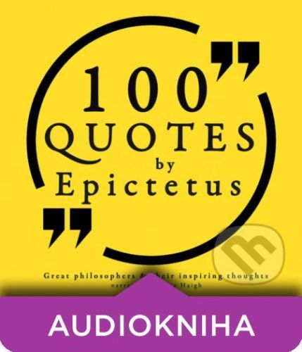 100 Quotes by Epictetus: Great Philosophers & Their Inspiring Thoughts (EN) - Epictetus