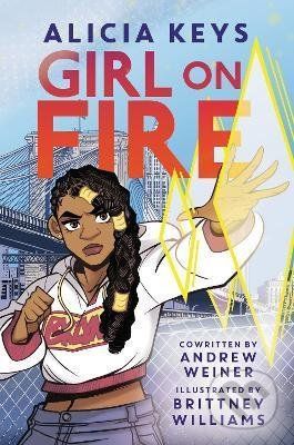 Girl on Fire - Alicia Keys, Andrew Weiner, Brittney Williams (ilustrátor)