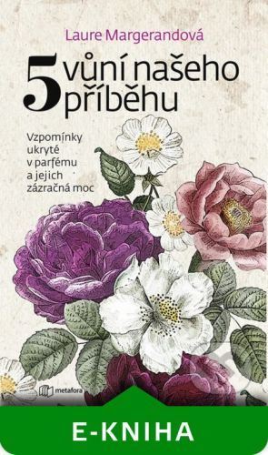 5 vůní našeho příběhu - Laure Margerand