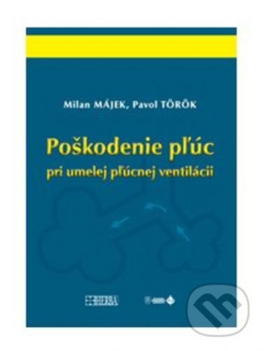 Poškodenie pľúc pri umelej pľúcnej ventilácii - Milan Májek, Peter Török