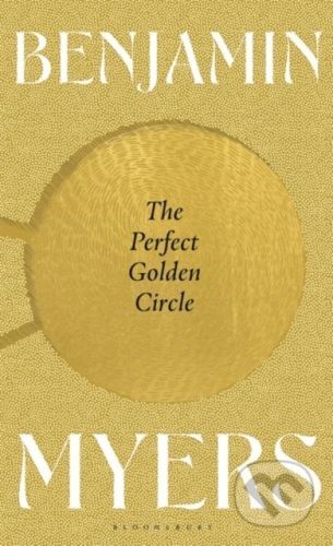 The Perfect Golden Circle - Benjamin Myers