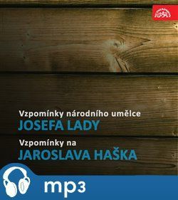 Vzpomínky národního umělce Josefa Lady / Vzpomínky na Jaroslava Haška - Josef Lada
