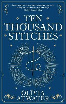 Ten Thousand Stitches - Olivia Atwater