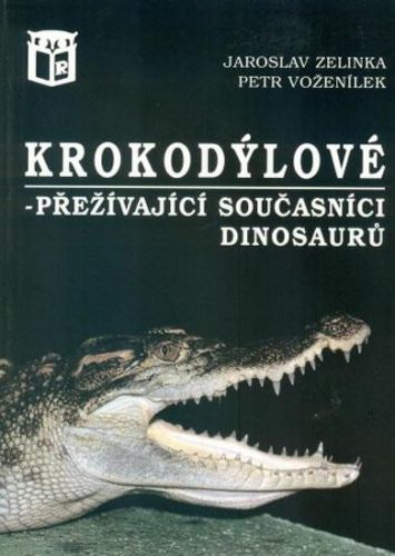 Krokodýlové - přežívající současníci dinosaurů - Petr Voženílek