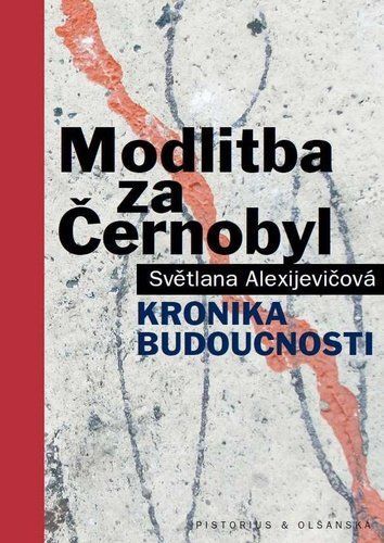 Modlitba za Černobyl - Kronika budoucnosti - Světlana Alexijevičová