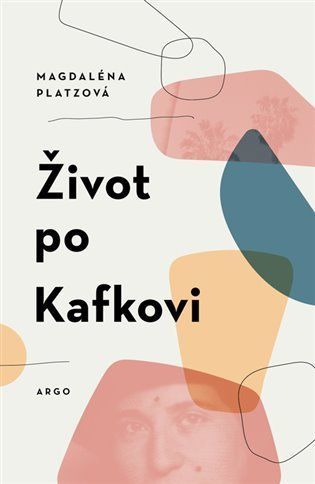 Život po Kafkovi - Magdalena Platzová